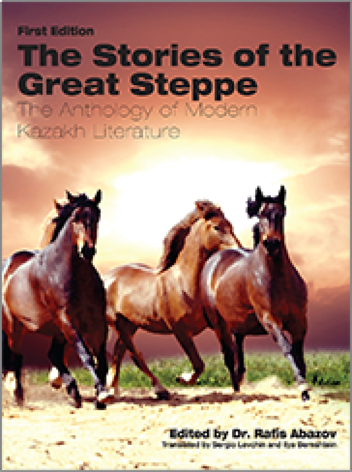 The Stories of the Great Steppe  The Anthology of Modern Kazakh Literature	 (First Edition)