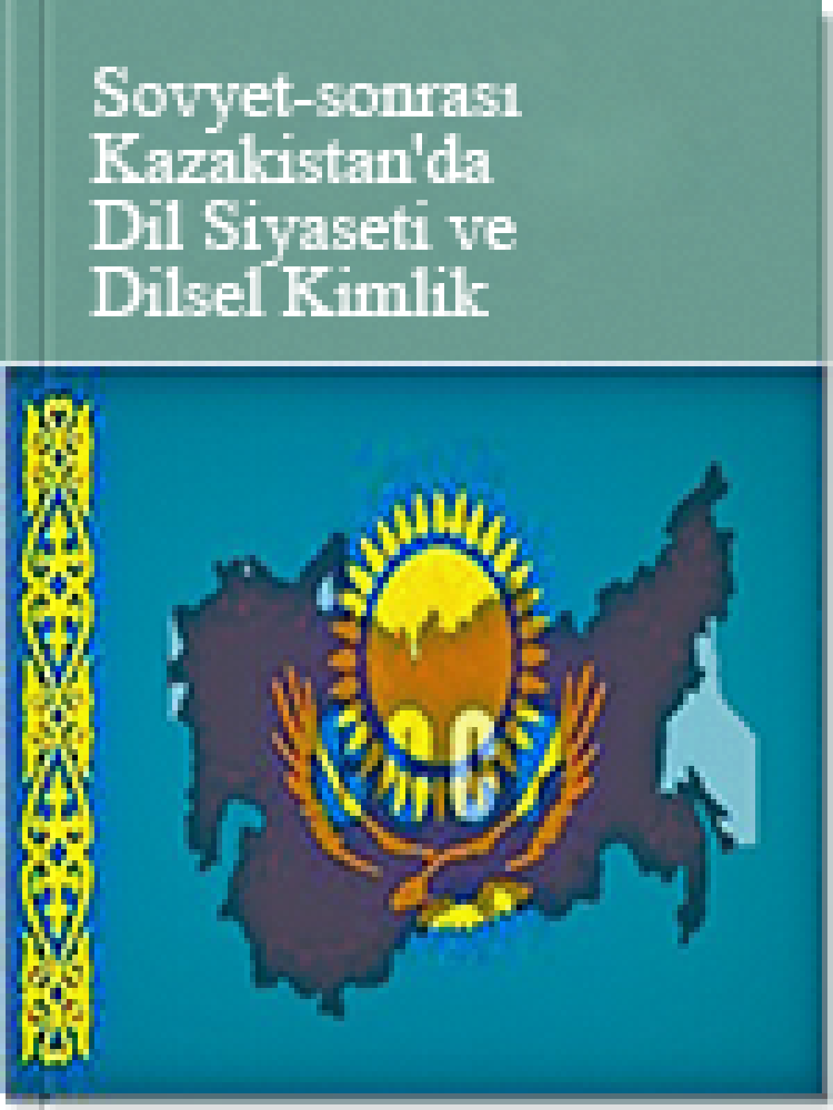 Sovyet-sonrası Kazakistan'da Dil Siyaseti ve Dilsel Kimlik