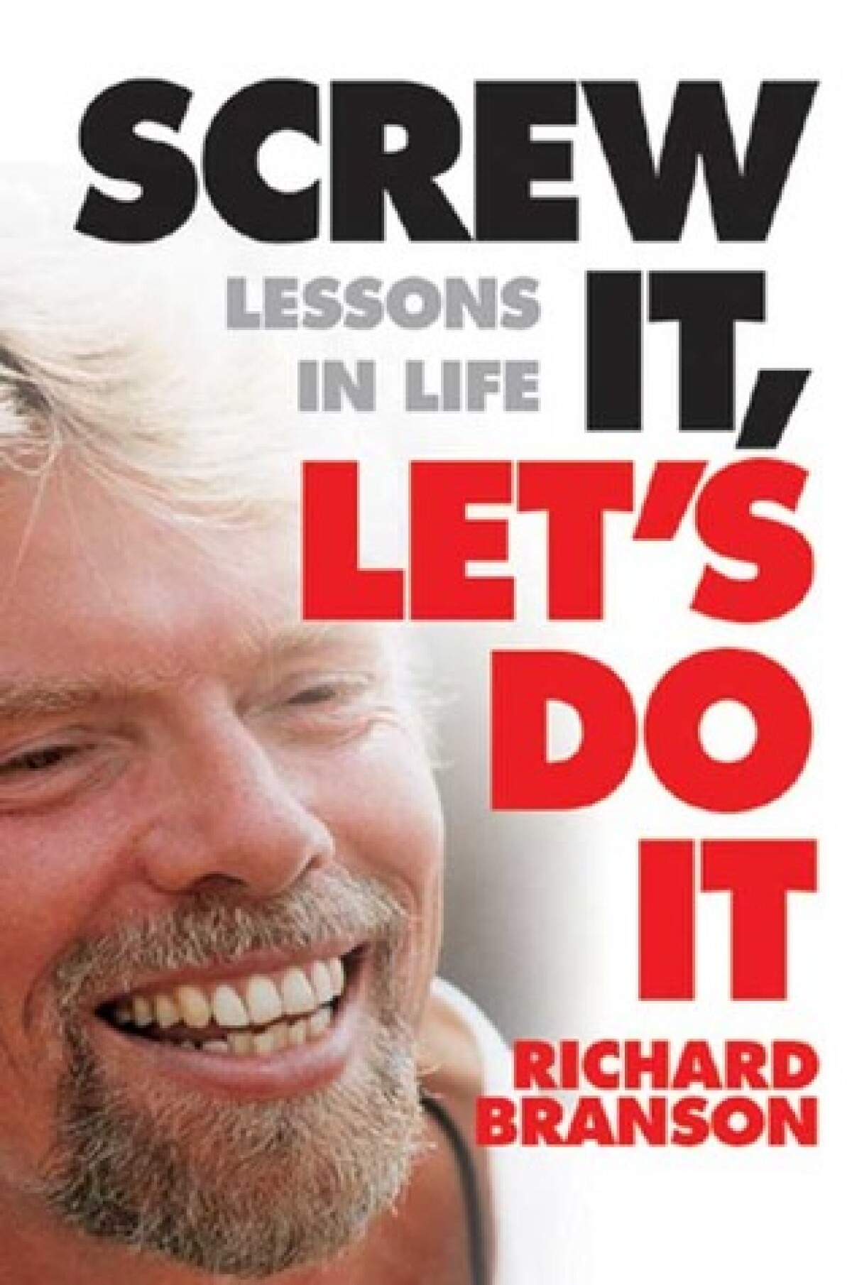 Screw It, Let's Do it: Lessons in Life