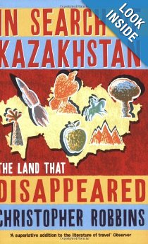 In Search of Kazakhstan: The Land That Disappeared