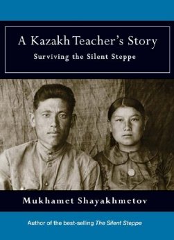 A Kazakh Teacher's Story: Surviving the Silent Steppe 